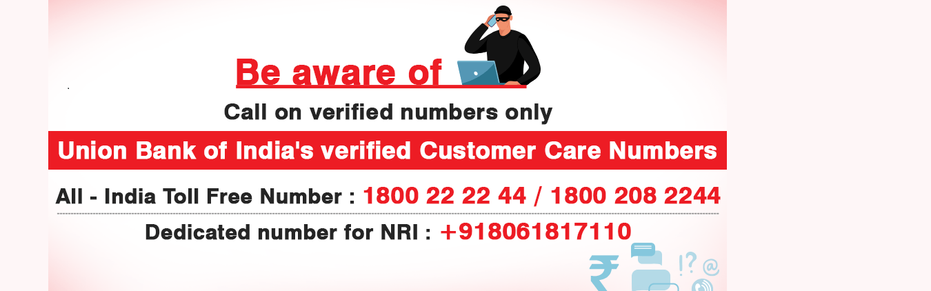 Union Bank of India's verified customer care number. India Toll Free - 1800 22 22 44